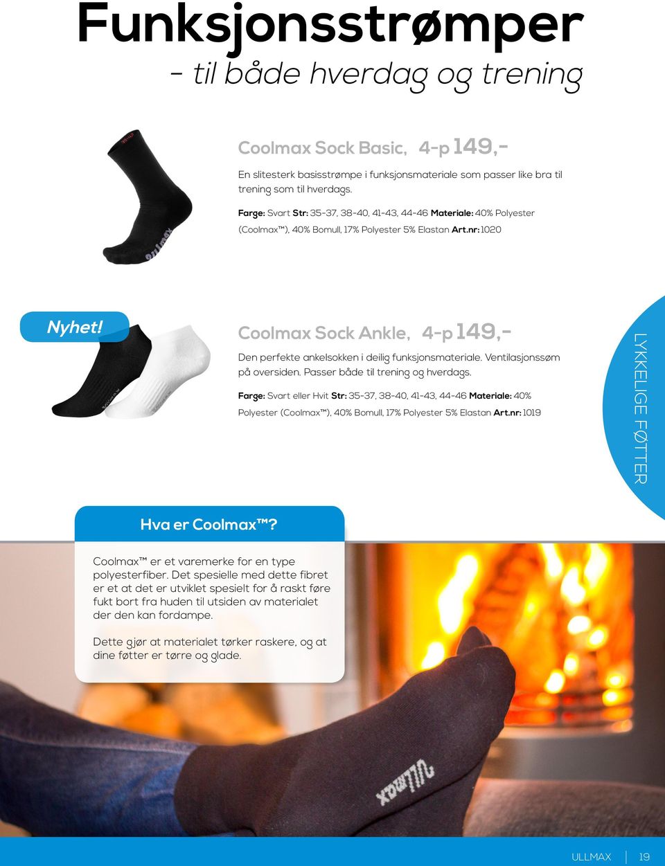 Coolmax Sock Ankle, 4-p 149,- Den perfekte ankelsokken i deilig funksjonsmateriale. Ventilasjonssøm på oversiden. Passer både til trening og hverdags.
