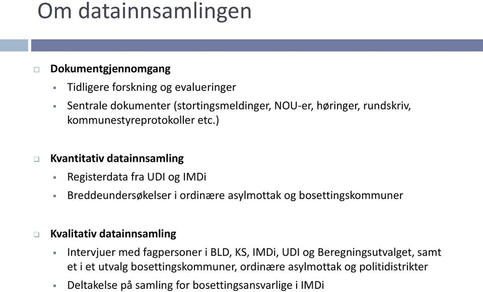 ) Kvantitativ datainnsamling Registerdata fra UDI og IMDi Breddeundersøkelser i ordinære asylmottak og bosettingskommuner