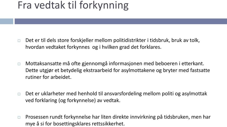 Dette utgjør et betydelig ekstraarbeid for asylmottakene og bryter med fastsatte rutiner for arbeidet.