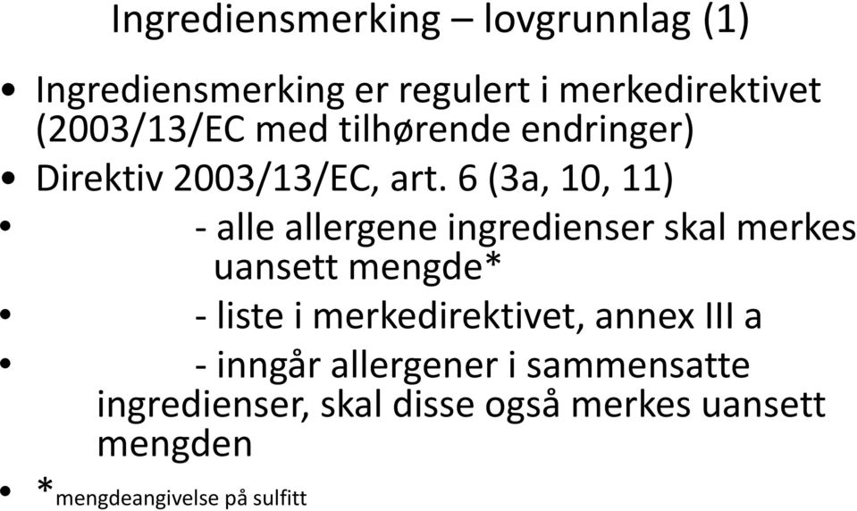 6 (3a, 10, 11) alle allergene ingredienser skal merkes uansett mengde* liste i
