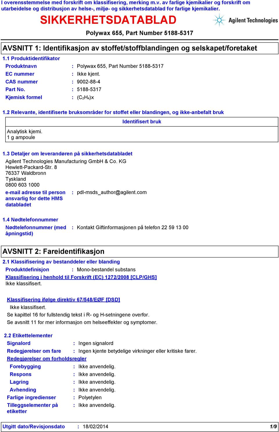 3 Detaljer om leverandøren på sikkerhetsdatabladet Agilent Technologies Manufacturing GmbH & Co. KG Hewlett-Packard-Str.