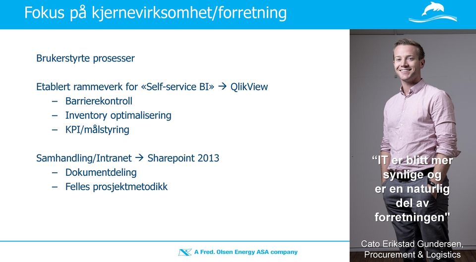 Samhandling/Intranet Sharepoint 2013 Dokumentdeling Felles prosjektmetodikk IT er blitt