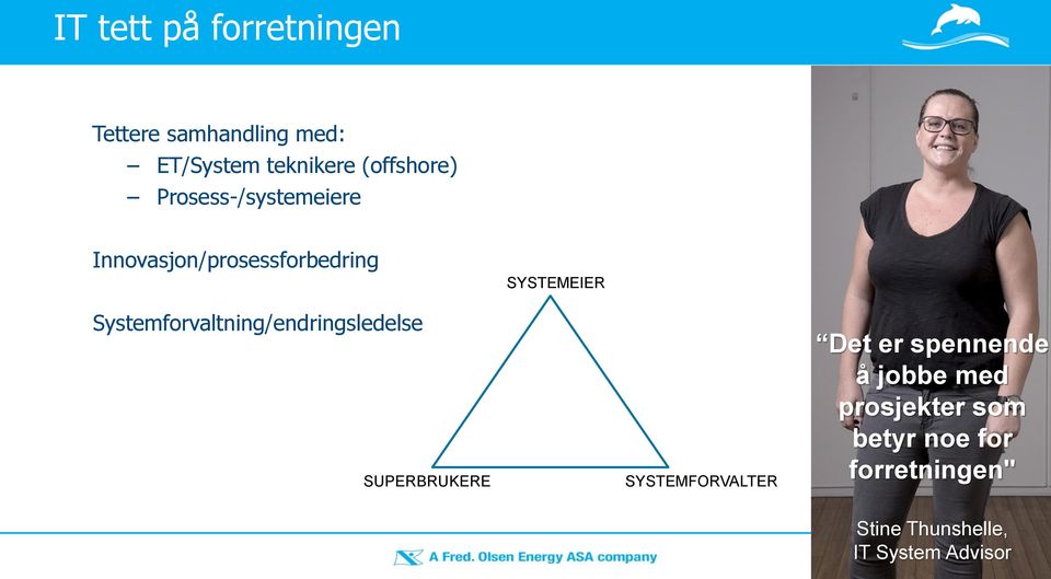 Systemforvaltning/endringsledelse SUPERBRUKERE SYSTEMFORVALTER Det er