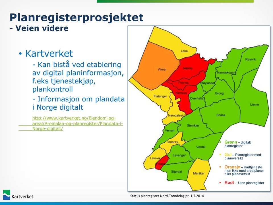 no/eiendom-og- areal/arealplan-og-planregister/plandata-i- Norge-digitalt/ Grønn digitalt planregister Gul