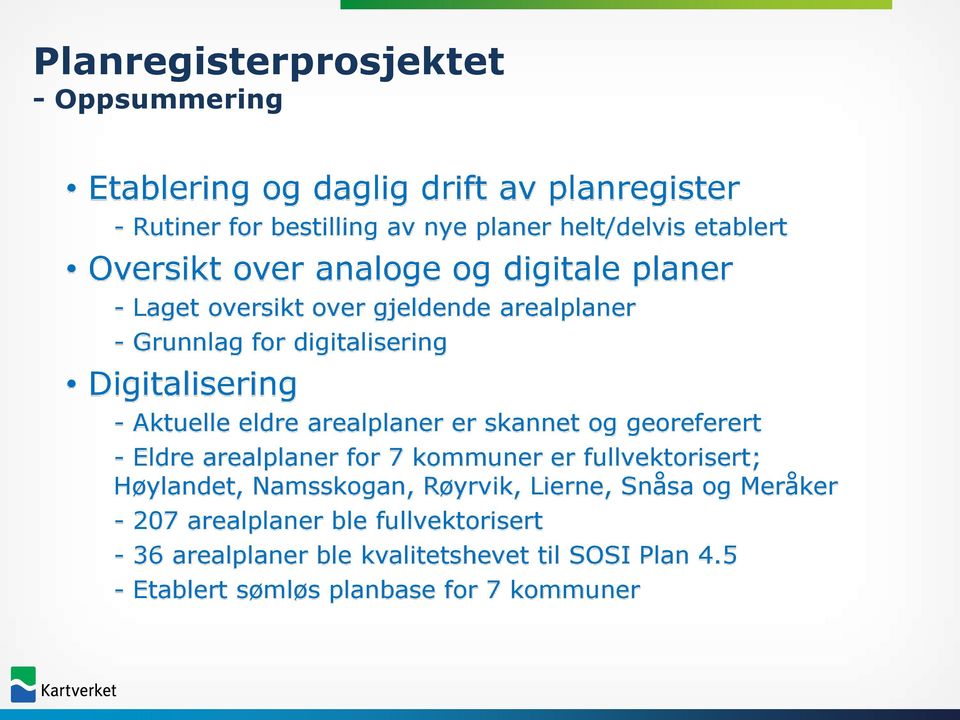 arealplaner er skannet og georeferert - Eldre arealplaner for 7 kommuner er fullvektorisert; Høylandet, Namsskogan, Røyrvik, Lierne,