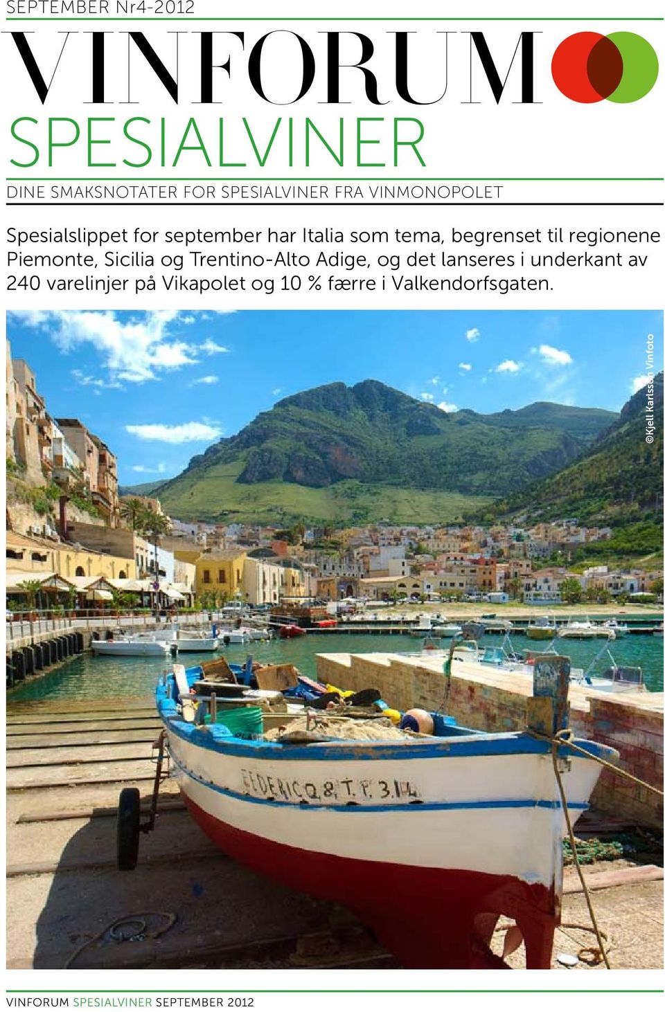 Piemonte, Sicilia og Trentino-Alto Adige, og det lanseres i underkant av