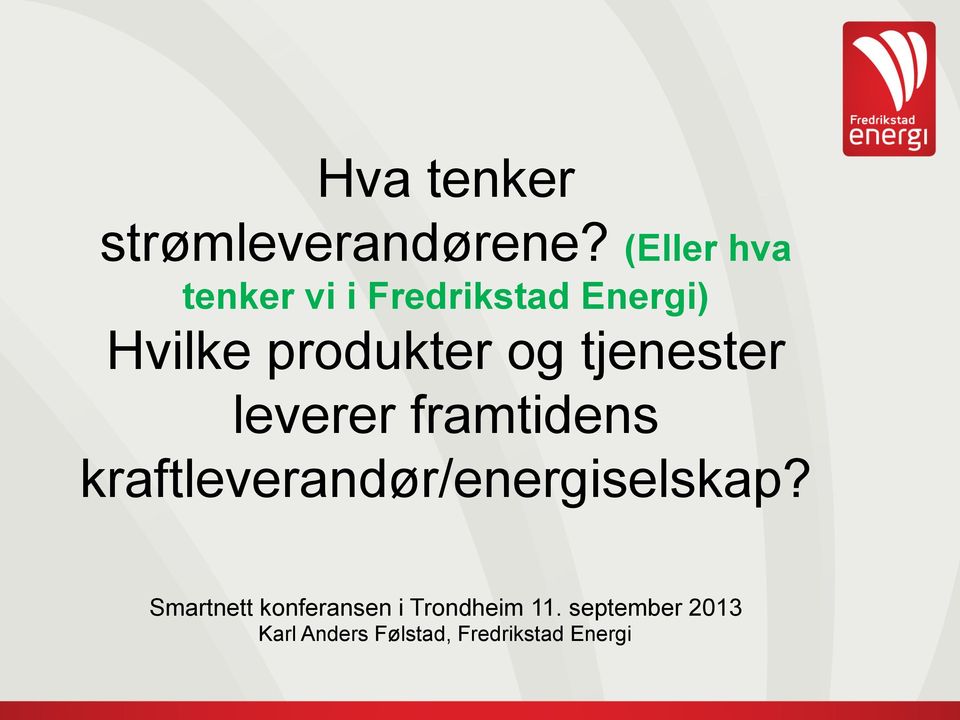 og tjenester leverer framtidens kraftleverandør/energiselskap?