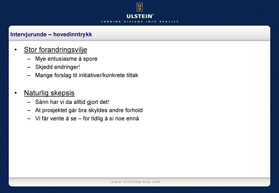 Mange forslag til initiativer/konkrete tiltak Naturlig skepsis Sånn