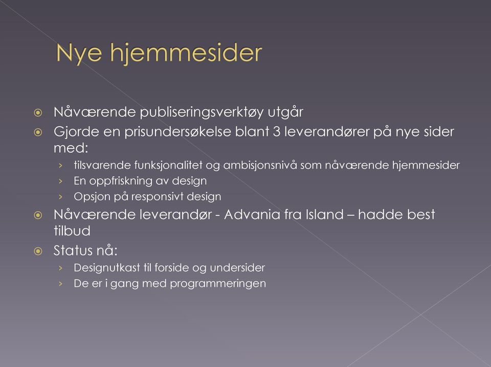 oppfriskning av design Opsjon på responsivt design Nåværende leverandør - Advania fra