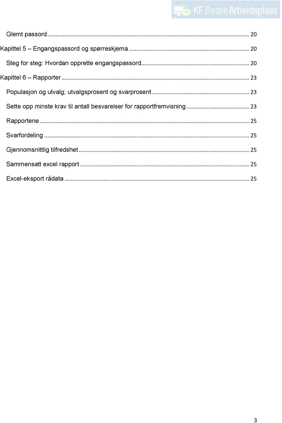 .. 23 Populasjon og utvalg; utvalgsprosent og svarprosent.