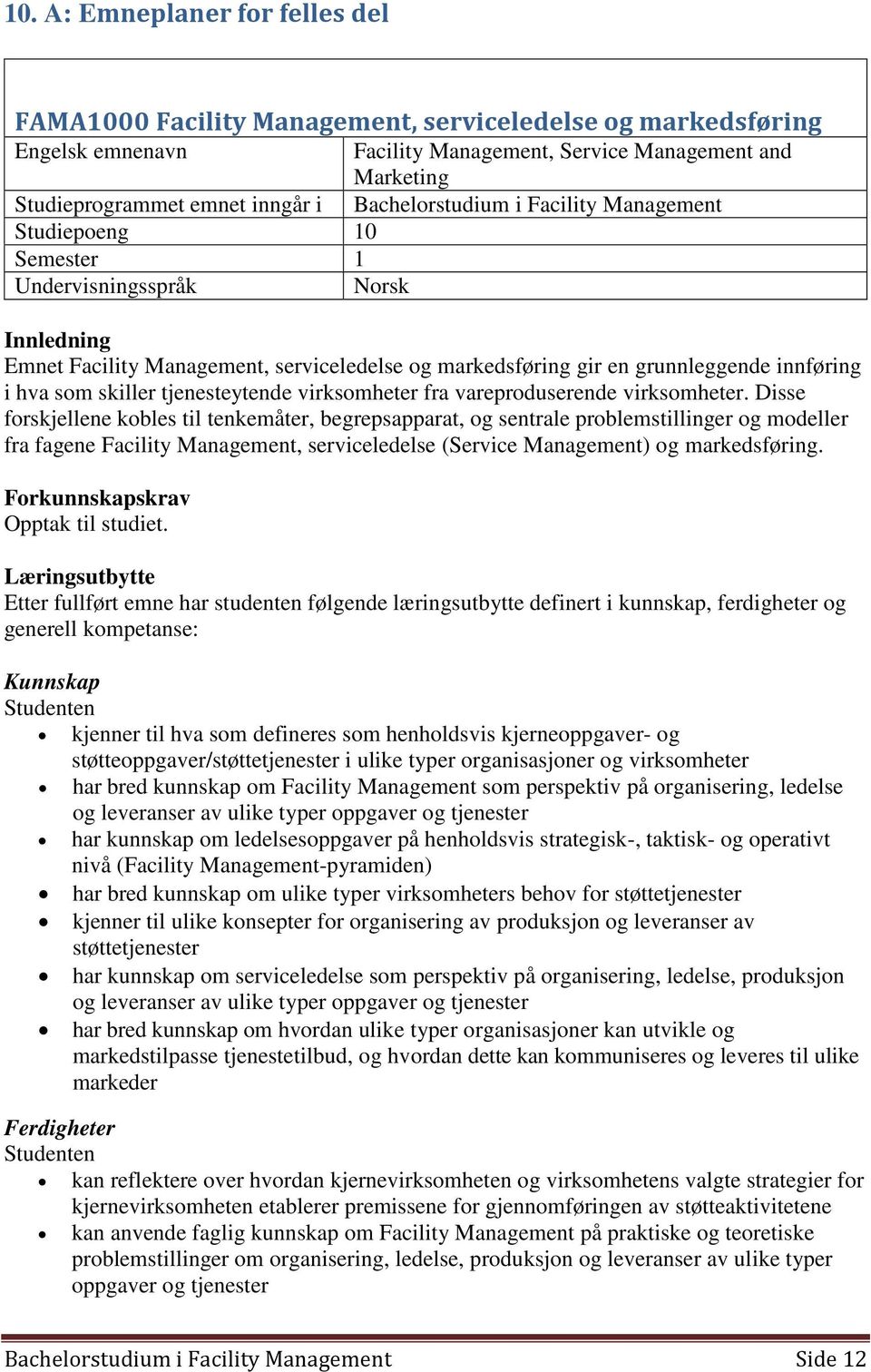 skiller tjenesteytende virksomheter fra vareproduserende virksomheter.