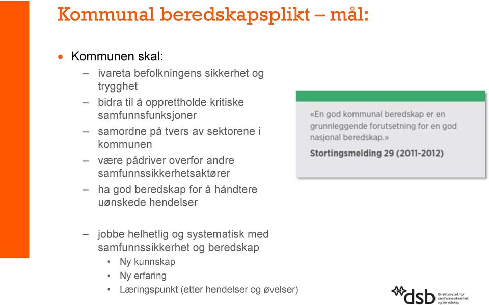 andre samfunnssikkerhetsaktører ha god beredskap for å håndtere uønskede hendelser jobbe helhetlig og