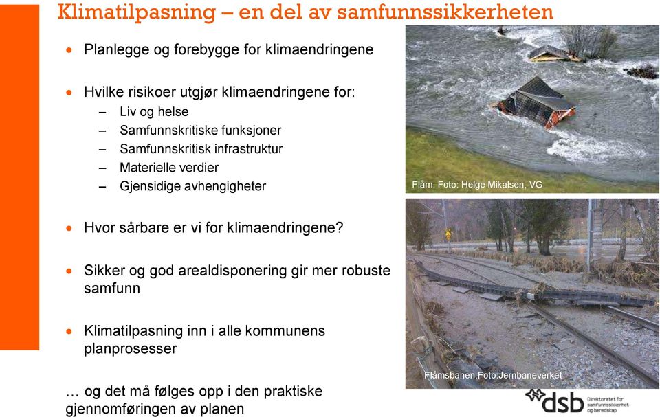 Foto: Helge Mikalsen, VG Hvor sårbare er vi for klimaendringene?