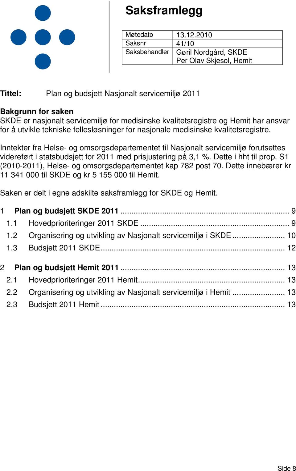 kvalitetsregistre og Hemit har ansvar for å utvikle tekniske fellesløsninger for nasjonale medisinske kvalitetsregistre.