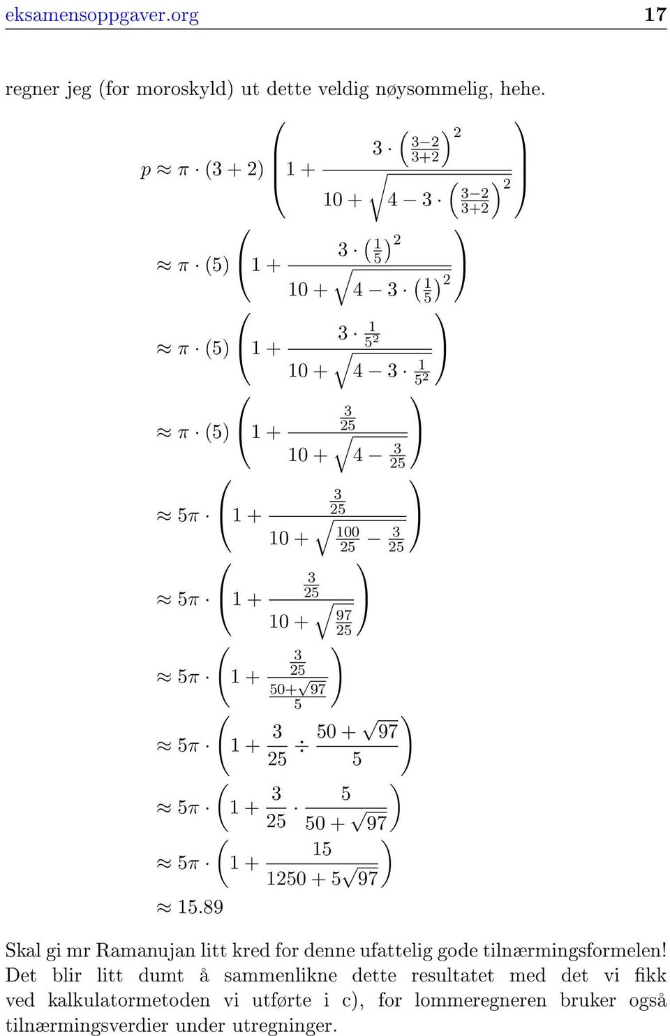 5 5 3 5 5 5π 1 + 97 10 + 5 ( ) 5π 1 + 3 5 50+ 97 5 ( 5π 1 + 3 5 50 + ) 97 5 ( 5π 1 + 3 ) 5 5 50 + 97 ( ) 15 5π 1 + 150 + 5 97 15.