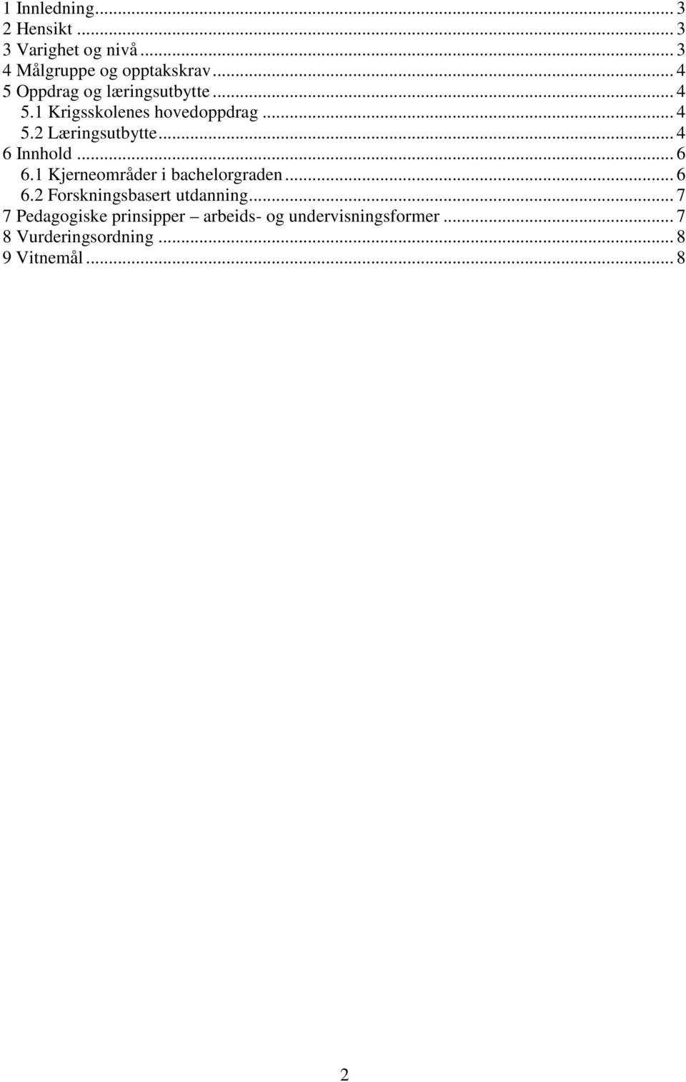 .. 4 6 Innhold... 6 6.1 Kjerneområder i bachelorgraden... 6 6.2 Forskningsbasert utdanning.