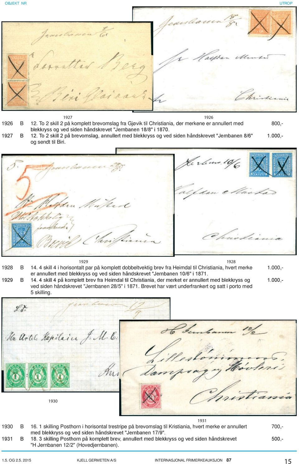 4 skill 4 i horisontalt par på komplett dobbeltvektig brev fra Heimdal til Christiania, hvert merke 1.000,- er annullert med blekkryss og ved siden håndskrevet "Jernbanen 10/6" i 1871. 1929 B 14.