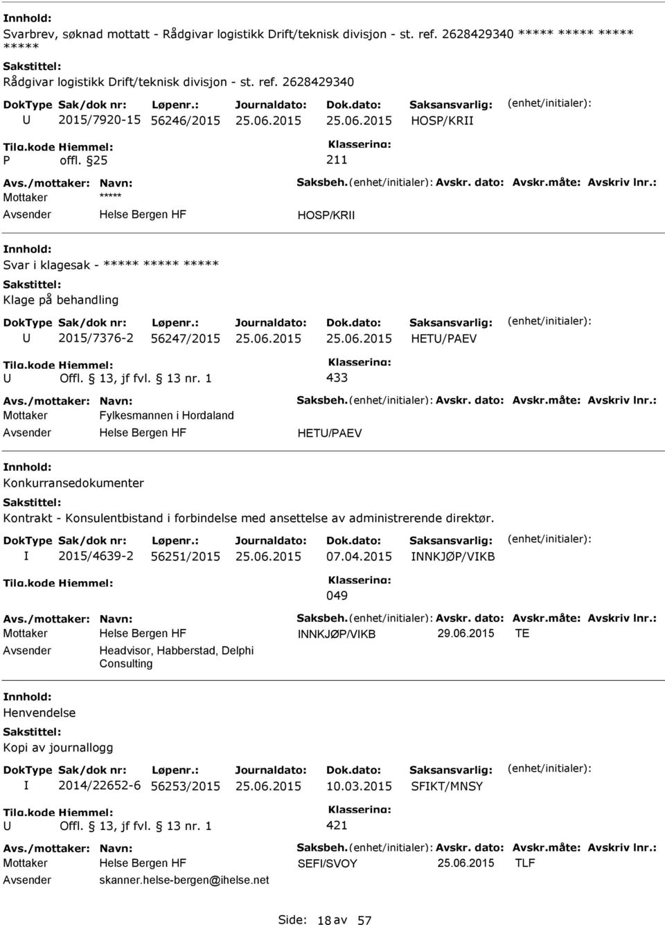 : HOS/KR Svar i klagesak - ***** ***** ***** Klage på behandling 2015/7376-2 56247/2015 HET/AEV 433 Avs.