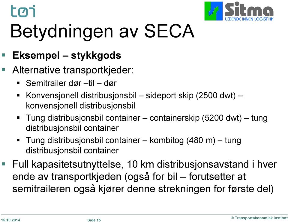 distribusjonsbil container kombitog (480 m) tung distribusjonsbil container Full kapasitetsutnyttelse, 10 km distribusjonsavstand i hver ende