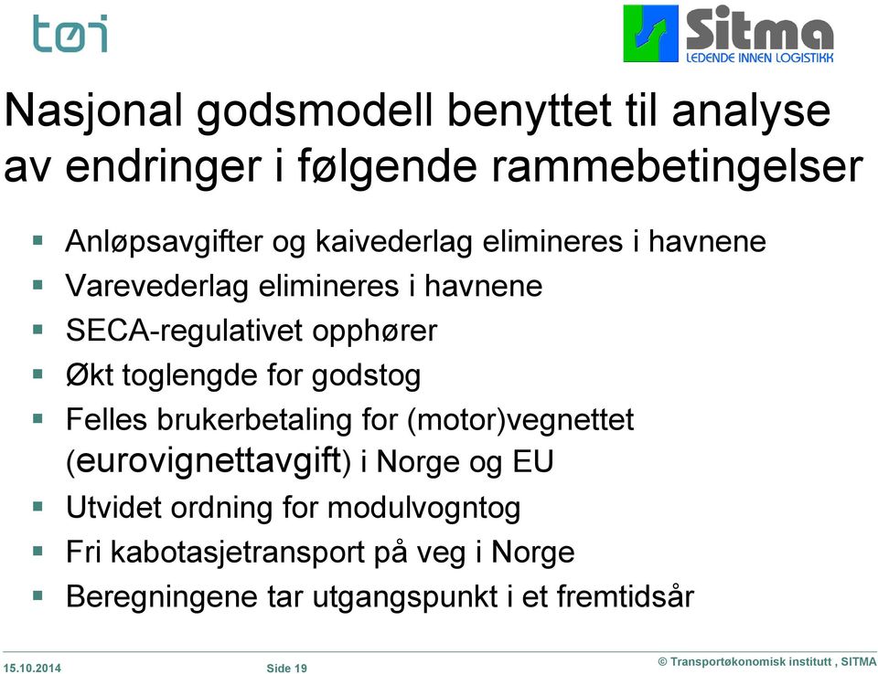 brukerbetaling for (motor)vegnettet (eurovignettavgift) i Norge og EU Utvidet ordning for modulvogntog Fri