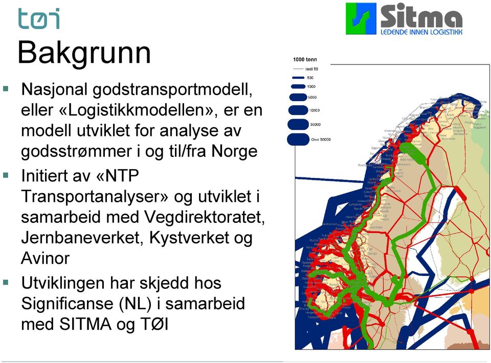 Transportanalyser» og utviklet i samarbeid med Vegdirektoratet, Jernbaneverket,