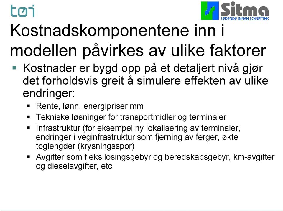 transportmidler og terminaler Infrastruktur (for eksempel ny lokalisering av terminaler, endringer i veginfrastruktur som