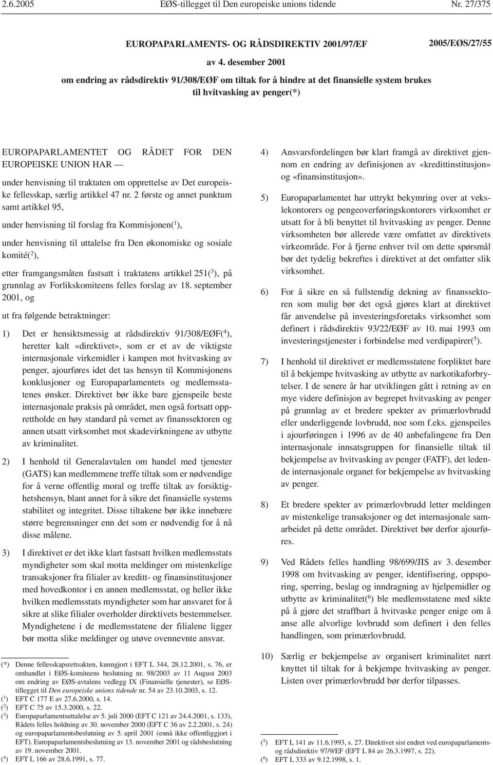 henvisning til traktaten om opprettelse av Det europeiske fellesskap, særlig artikkel 47 nr.