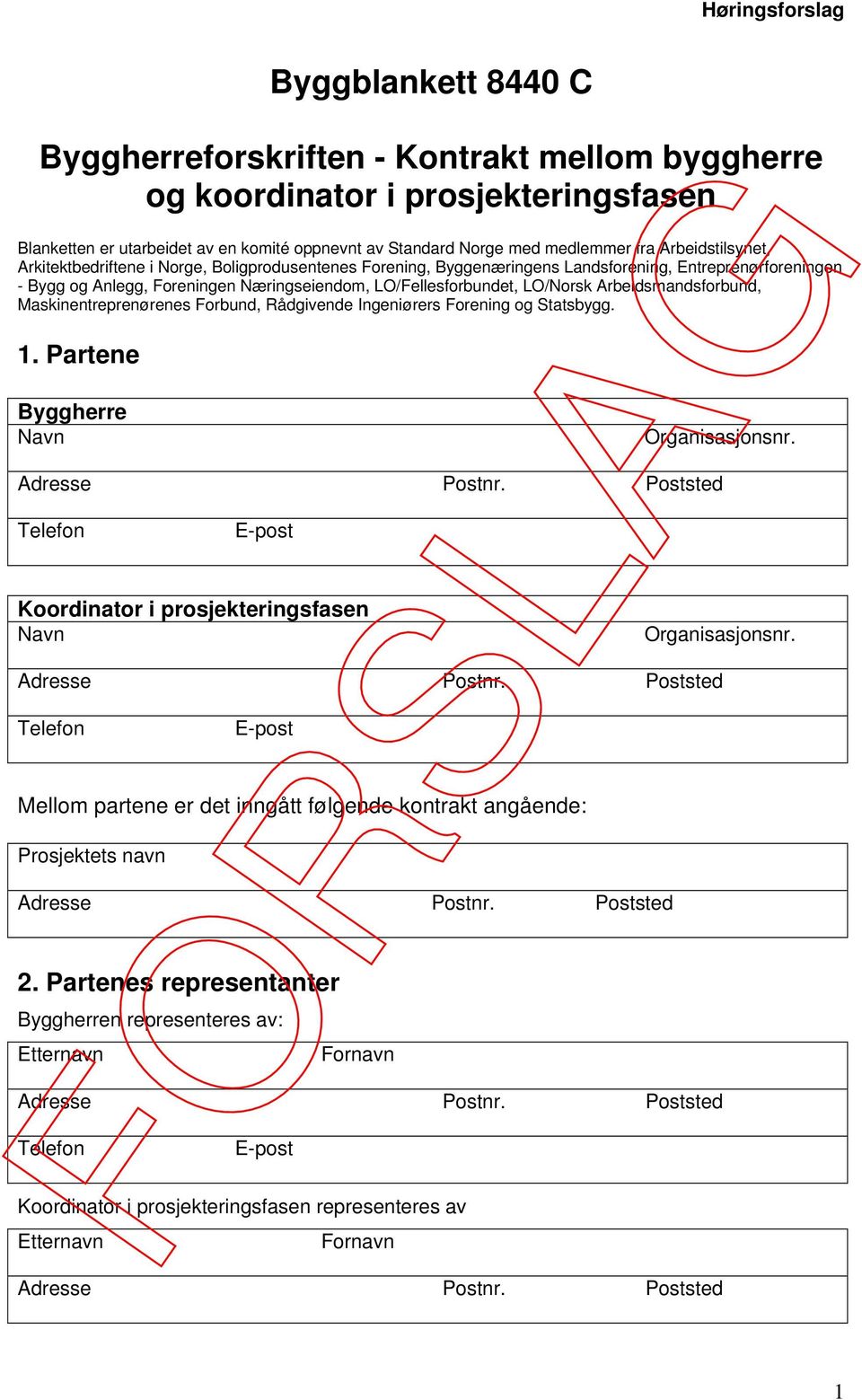 Arbeidsmandsforbund, Maskinentreprenørenes Forbund, Rådgivende Ingeniørers Forening og Statsbygg. 1. Partene Byggherre Navn Organisasjonsnr. Koordinator i prosjekteringsfasen Navn Organisasjonsnr.