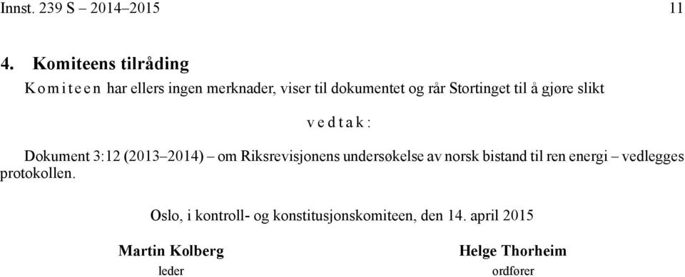 Stortinget til å gjøre slikt vedtak: Dokument 3:12 (2013 2014) om Riksrevisjonens undersøkelse