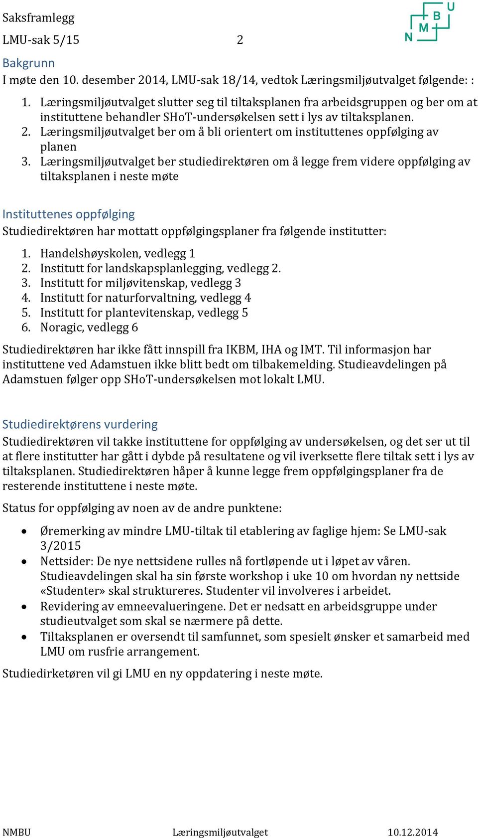 Læringsmiljøutvalget ber om å bli orientert om instituttenes oppfølging av planen 3.