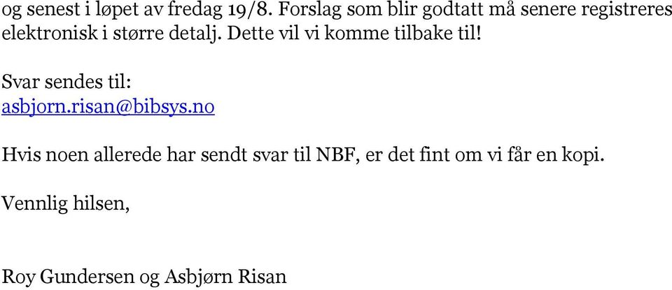 Dette vil vi komme tilbake til! Svar sendes til: asbjorn.risan@bibsys.