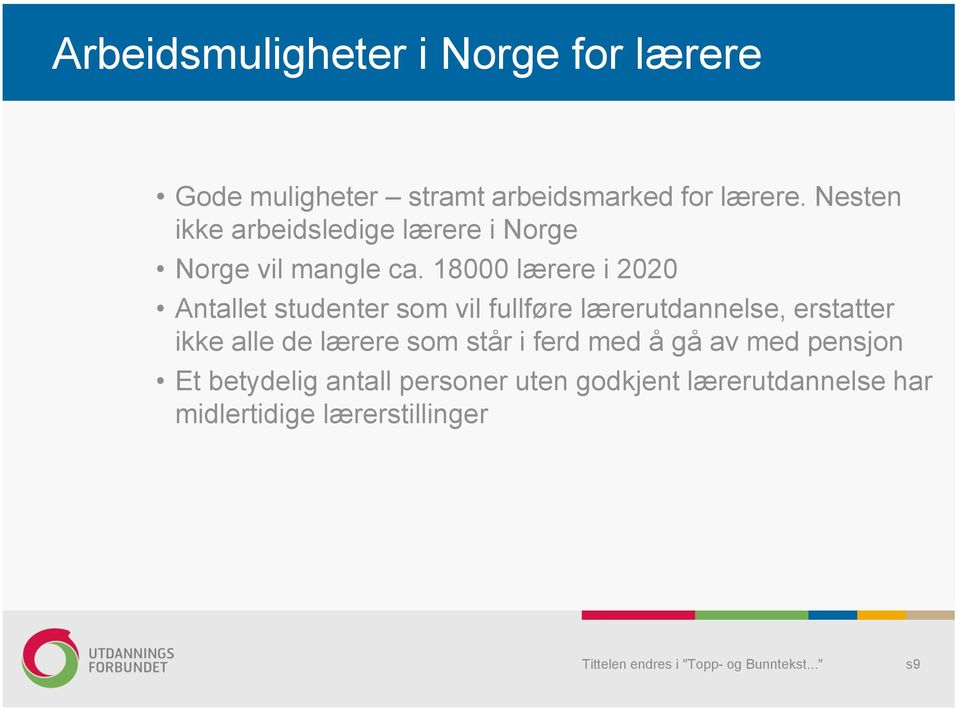 18000 lærere i 2020 Antallet studenter som vil fullføre lærerutdannelse, erstatter ikke alle de