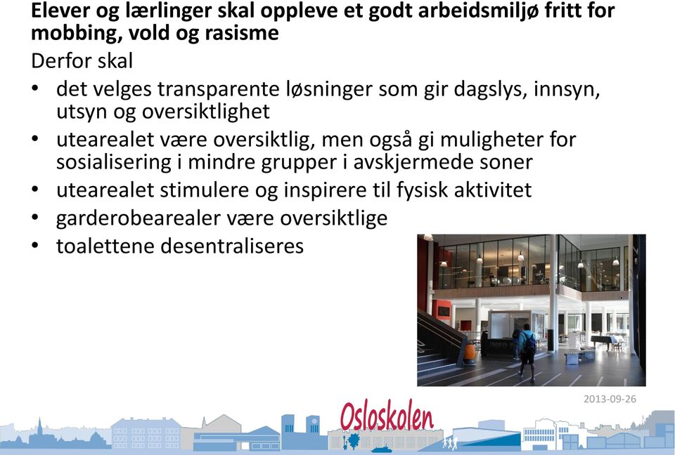 oversiktlig, men også gi muligheter for sosialisering i mindre grupper i avskjermede soner utearealet