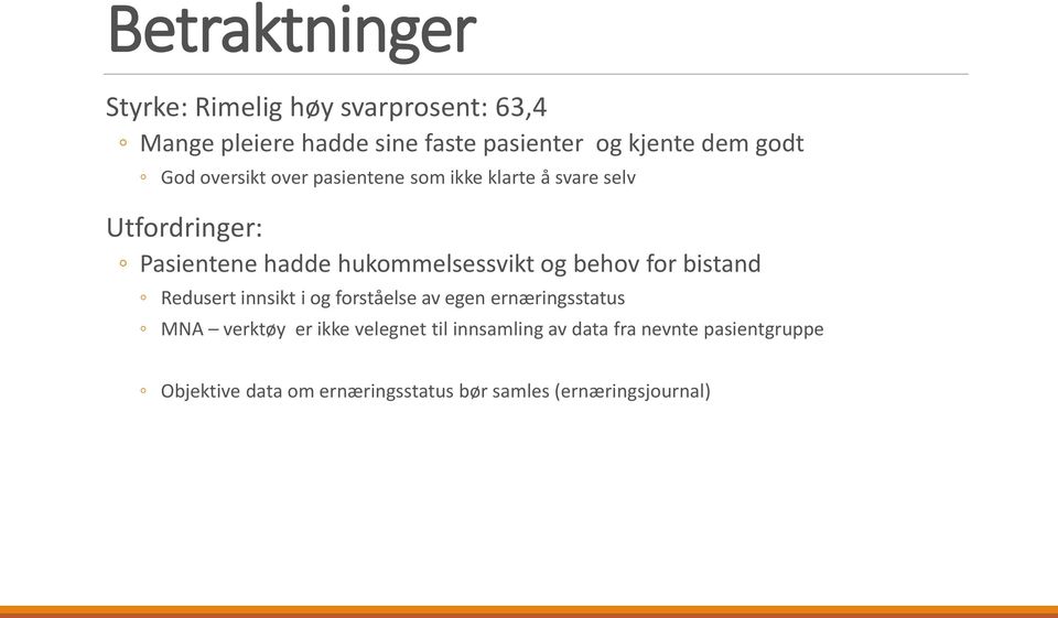 hukommelsessvikt og behov for bistand Redusert innsikt i og forståelse av egen ernæringsstatus MNA verktøy