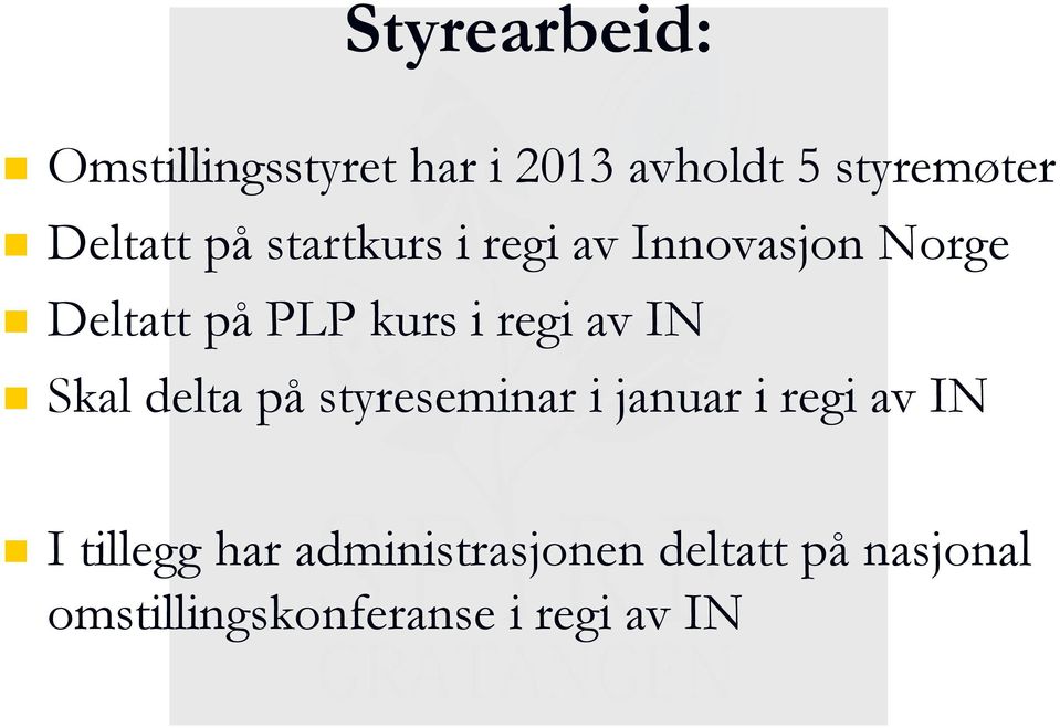 regi av IN Skal delta på styreseminar i januar i regi av IN I tillegg