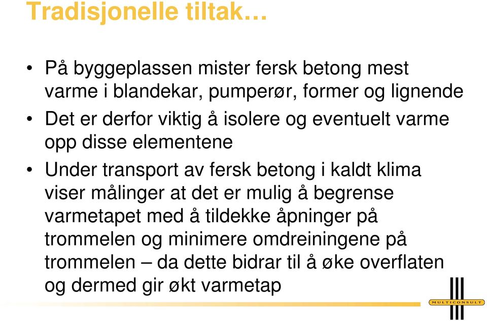 betong i kaldt klima viser målinger at det er mulig å begrense varmetapet med å tildekke åpninger på