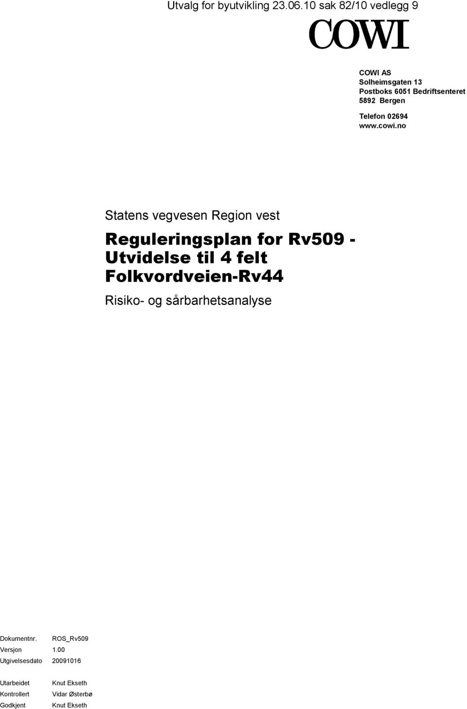 for Rv509 - Utvidelse til 4 felt Folkvordveien-Rv44 Risiko- og sårbarhetsanalyse Dokumentnr