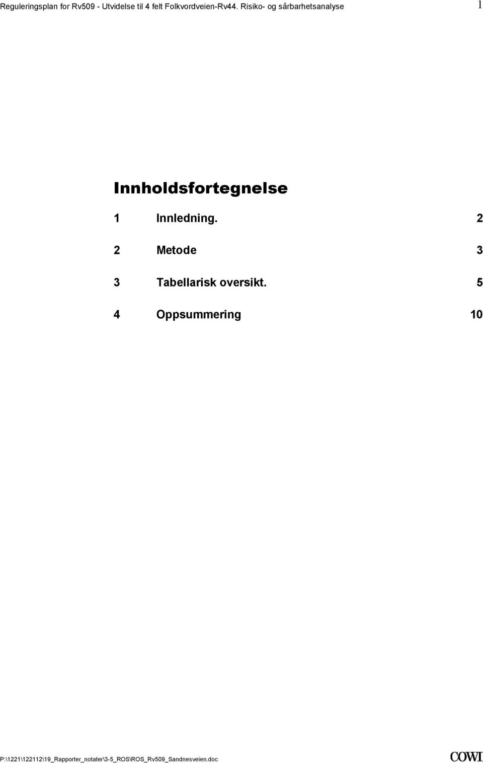 Innholdsfortegnelse 1 Innledning 2 2 Metode 3 3 Tabellarisk