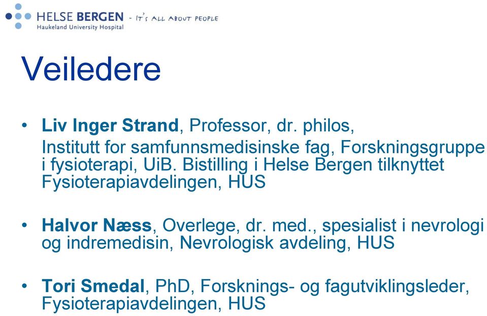 Bistilling i Helse Bergen tilknyttet Fysioterapiavdelingen, HUS Halvor Næss, Overlege, dr.