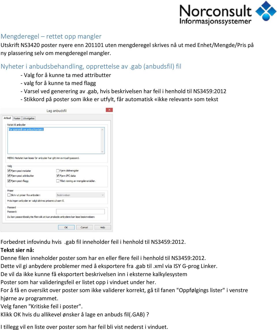 gab, hvis beskrivelsen har feil i henhold til NS3459:2012 - Stikkord på poster som ikke er utfylt, får automatisk «ikke relevant» som tekst Forbedret infovindu hvis.