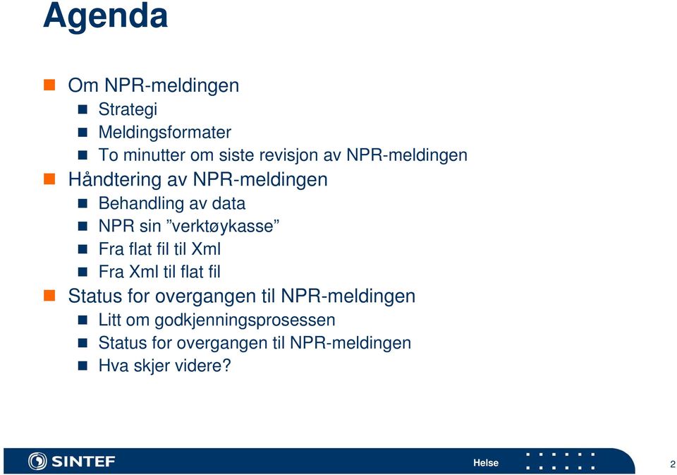 Fra flat fil til Xml Fra Xml til flat fil Status for overgangen til NPR-meldingen