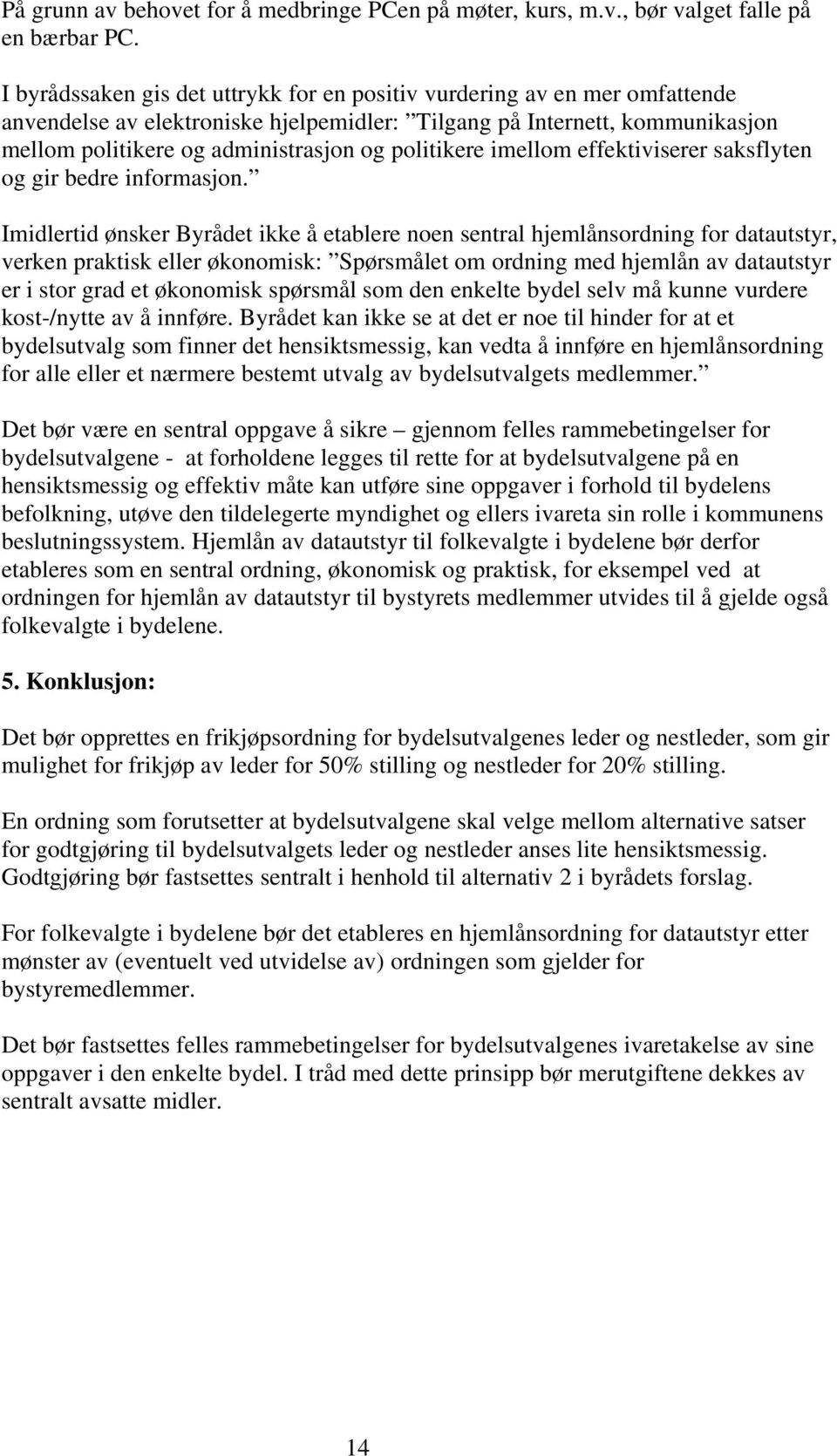 politikere imellom effektiviserer saksflyten og gir bedre informasjon.