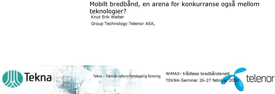 Knut Erik Walter Group Technology Telenor