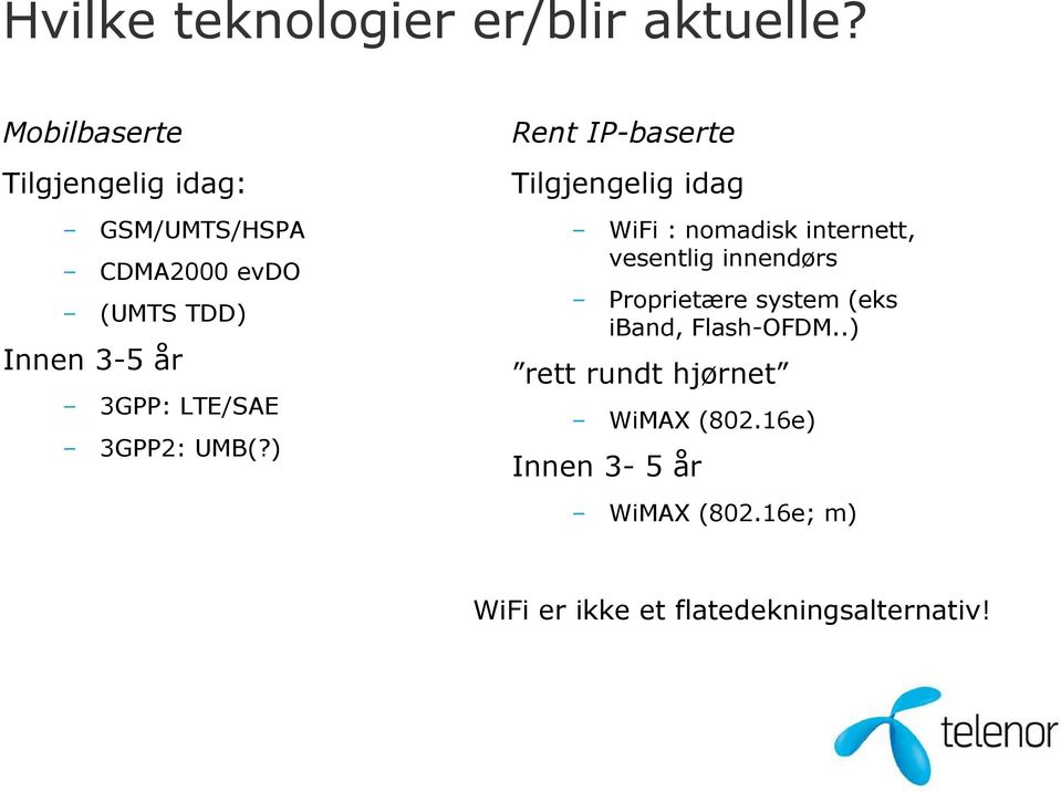 LTE/SAE 3GPP2: UMB(?