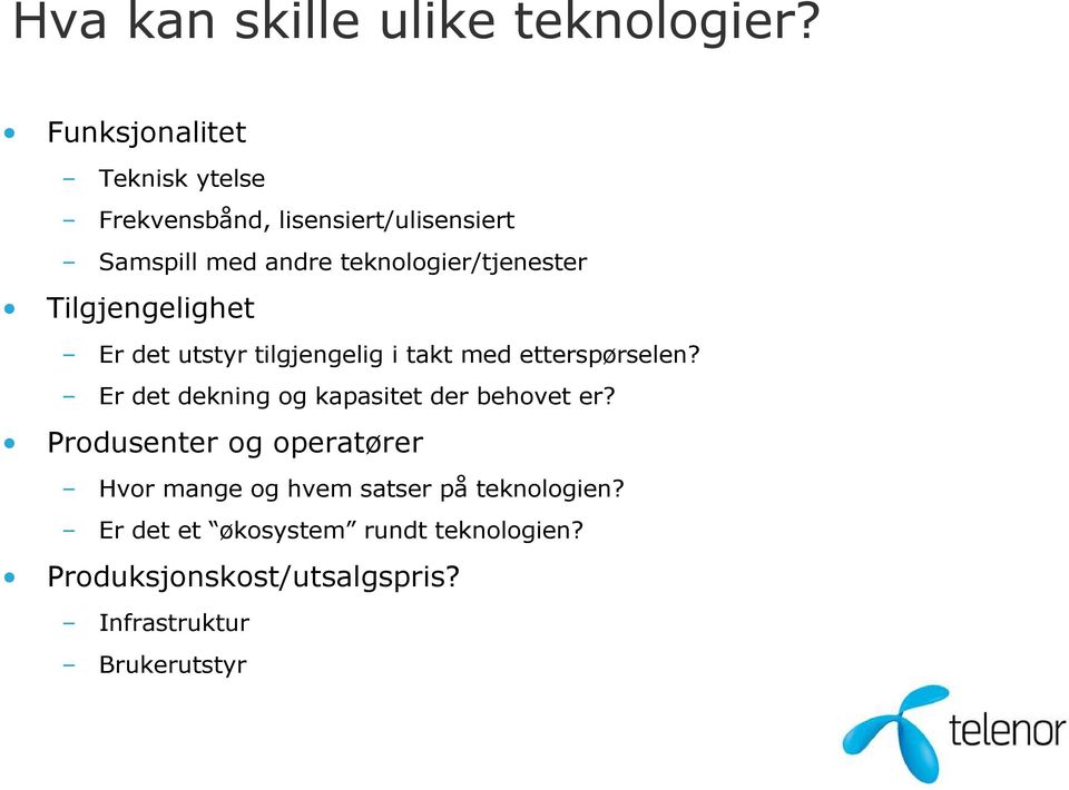 teknologier/tjenester Tilgjengelighet Er det utstyr tilgjengelig i takt med etterspørselen?