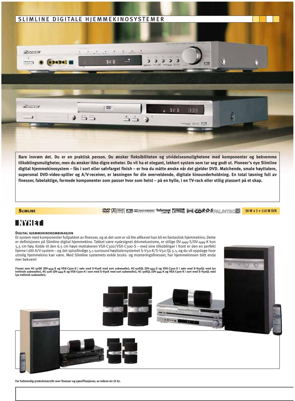 Pioneer's nye Slimline digital hjemmekinosystem fås i sort eller sølvfarget finish er hva du måtte ønske når det gjelder DVD.