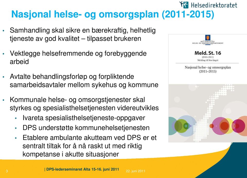 helse- og omsorgstjenester skal styrkes og spesialisthelsetjenesten videreutvikles Ivareta spesialisthelsetjeneste-oppgaver DPS understøtte