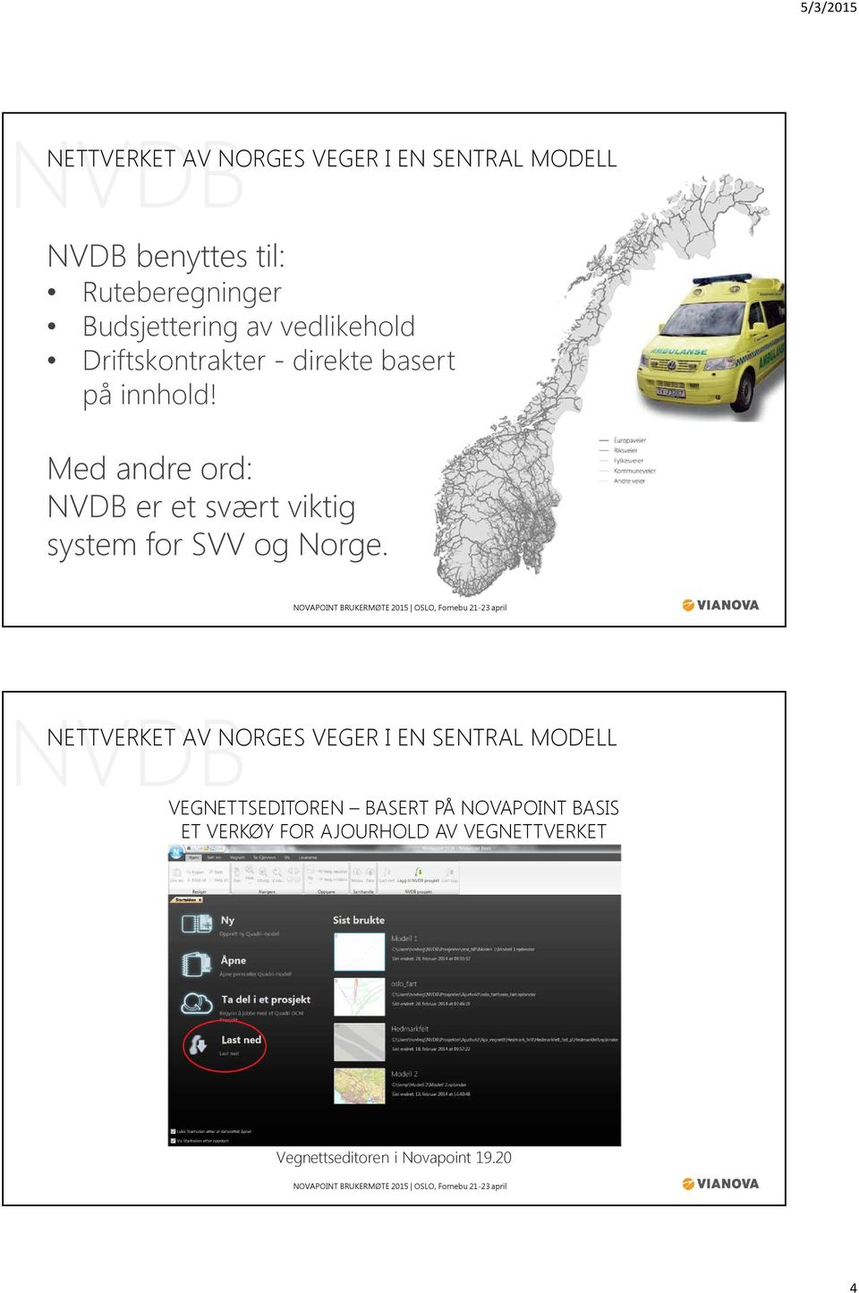 Med andre ord: NVDB er et svært viktig system for SVV og Norge.