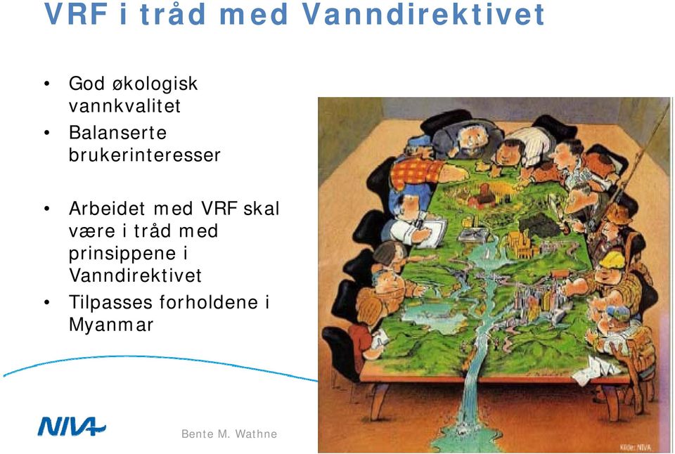 Arbeidet med VRF skal være i tråd med prinsippene i