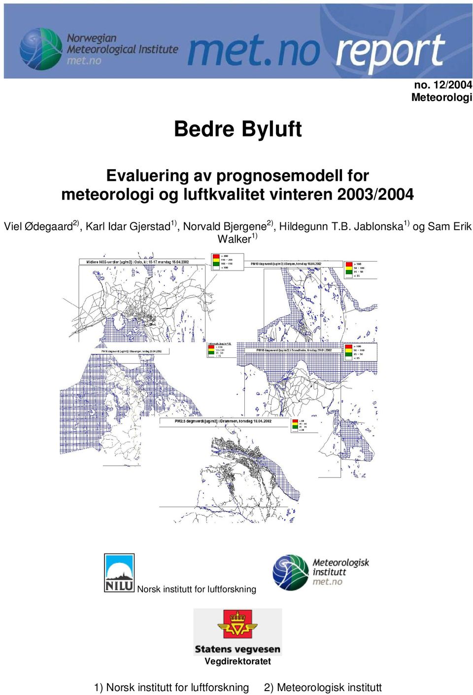 Bjergene 2), Hildegunn T.B. Jablonska 1) og Sam Erik Walker 1) Norsk institutt for